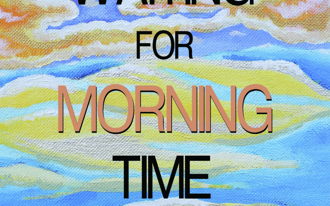 Waiting for Morning Time  launched!